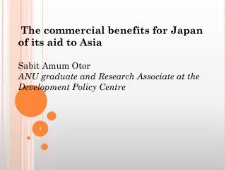 The commercial benefits for Japan of its aid to Asia Sabit Amum Otor