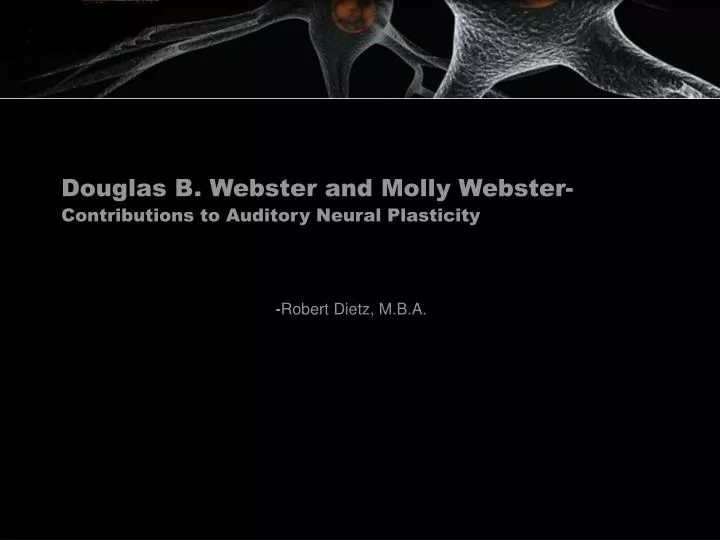 douglas b webster and molly webster contributions to auditory neural plasticity