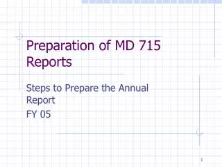 Preparation of MD 715 Reports