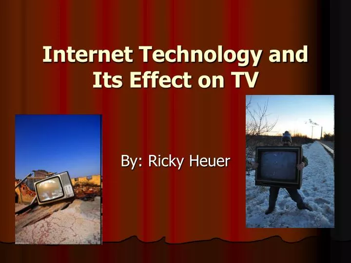internet technology and its effect on tv