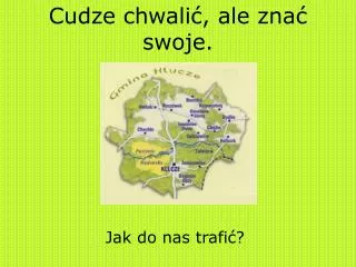 cudze chwali ale zna swoje