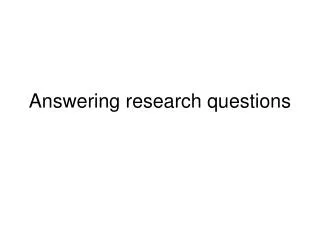 Answering research questions