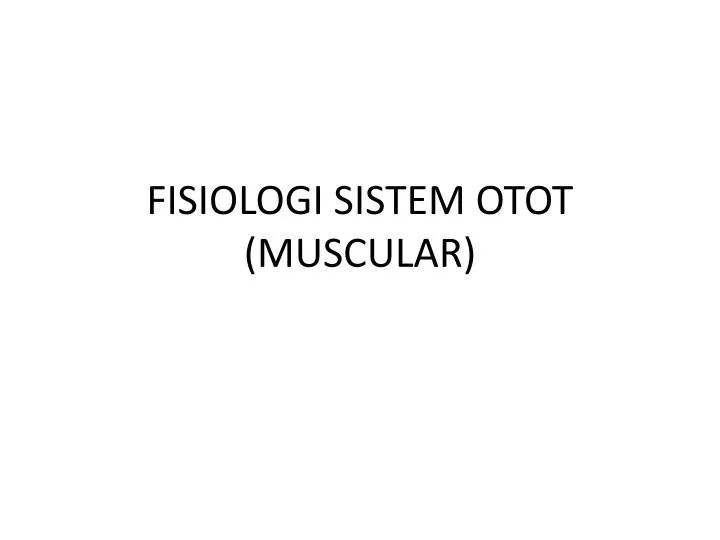 fisiologi sistem otot muscular