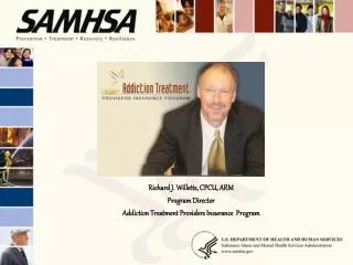 Richard J. Willetts, CPCU, ARM Program Director Addiction Treatment Providers Insurance Program