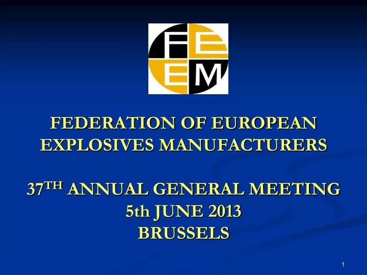 federation of european explosives manufacturers 37 th annual general meeting 5th june 2013 brussels