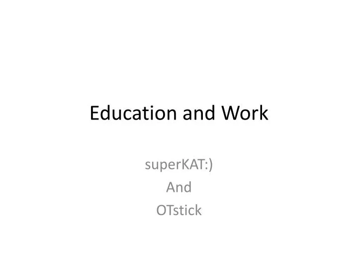 education and work