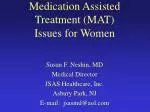 Medication Assisted Treatment (MAT) Issues for Women - slide 1