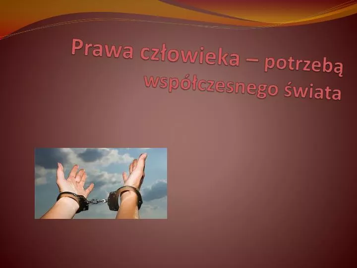 prawa cz owieka potrzeb wsp czesnego wiata