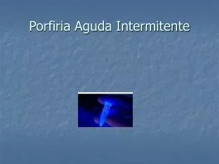porfiria aguda intermitente