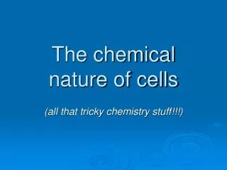 The chemical nature of cells