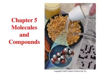 Chapter 5 Molecules and Compounds