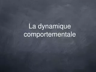 la dynamique comportementale