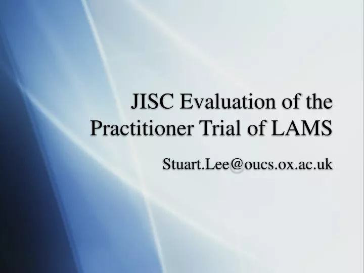 jisc evaluation of the practitioner trial of lams