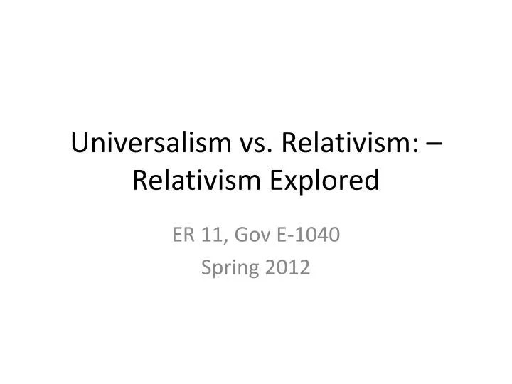 universalism vs relativism relativism explored