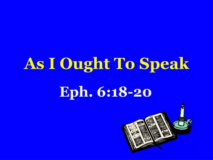 as i ought to speak