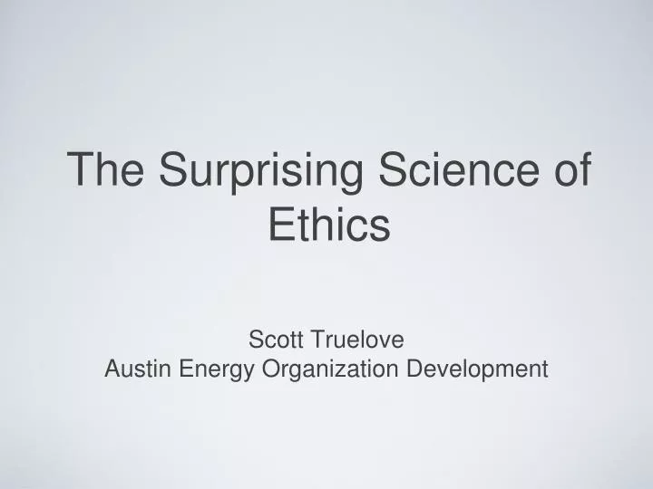 the surprising science of ethics