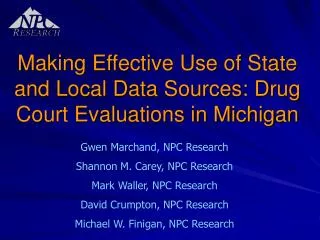 Making Effective Use of State and Local Data Sources: Drug Court Evaluations in Michigan