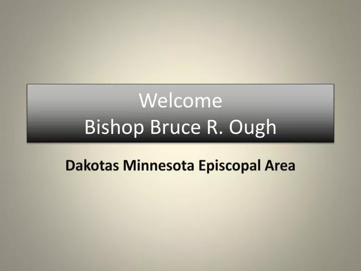 welcome bishop bruce r ough