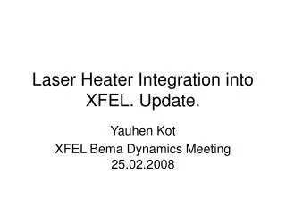 Laser Heater Integration into XFEL. Update.
