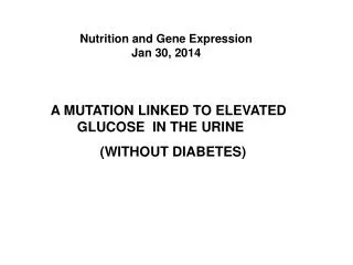 A MUTATION LINKED TO ELEVATED GLUCOSE IN THE URINE (WITHOUT DIABETES)
