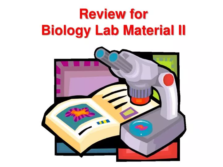 review for biology lab material ii