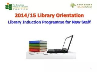 2014/15 Library Orientation Library Induction Programme for New Staff
