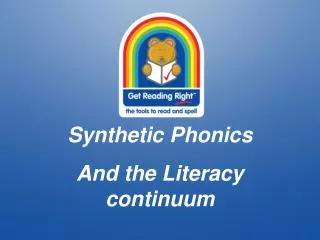 Synthetic Phonics And the Literacy continuum