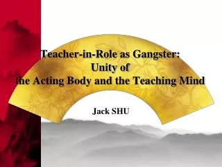 Teacher-in-Role as Gangster: Unity of the Acting Body and the Teaching Mind