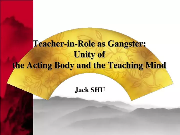 teacher in role as gangster unity of the acting body and the teaching mind