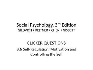 Social Psychology, 3 rd Edition GILOVICH ? KELTNER ? CHEN ? NISBETT