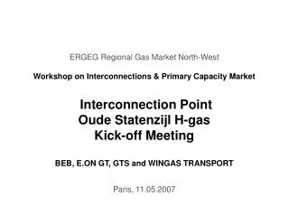 ERGEG Regional Gas Market North-West Workshop on Interconnections &amp; Primary Capacity Market
