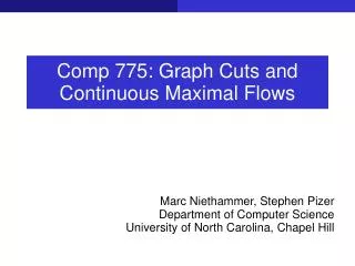 Comp 775: Graph Cuts and Continuous Maximal Flows