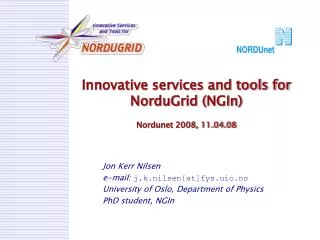 Innovative services and tools for NorduGrid (NGIn) Nordunet 2008, 11.04.08
