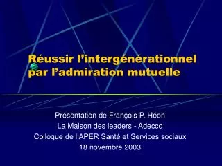 r ussir l interg n rationnel par l admiration mutuelle