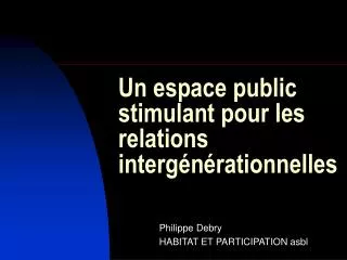 un espace public stimulant pour les relations interg n rationnelles