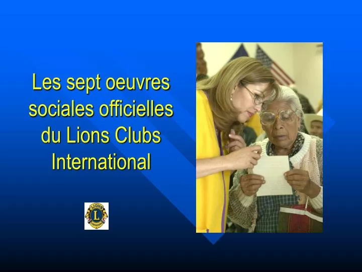les sept oeuvres sociales officielles du lions clubs international