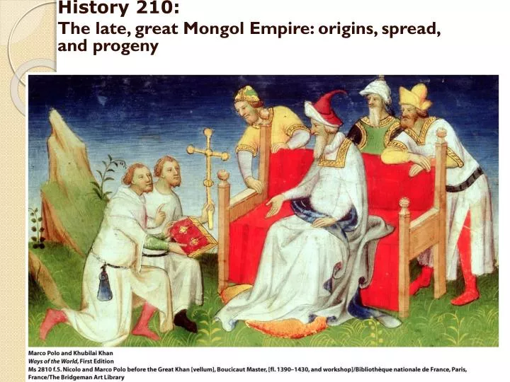 history 210 the late great mongol empire origins spread and progeny