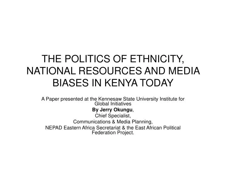 the politics of ethnicity national resources and media biases in kenya today