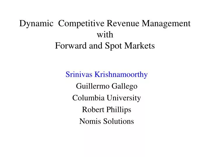 dynamic competitive revenue management with forward and spot markets