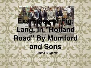 Examples of Fig. Lang. In &quot;Holland Road&quot; By Mumford and Sons