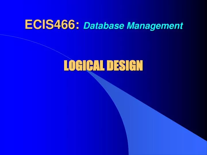 ecis466 database management logical design