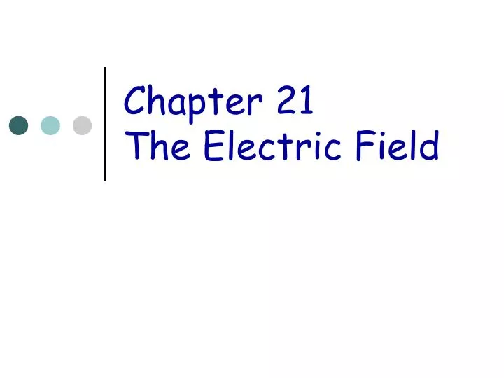 chapter 21 the electric field