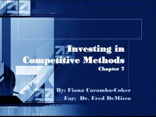 Investing in Competitive Methods Chapter 7