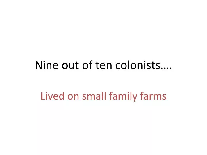nine out of ten colonists