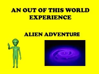 AN OUT OF THIS WORLD EXPERIENCE