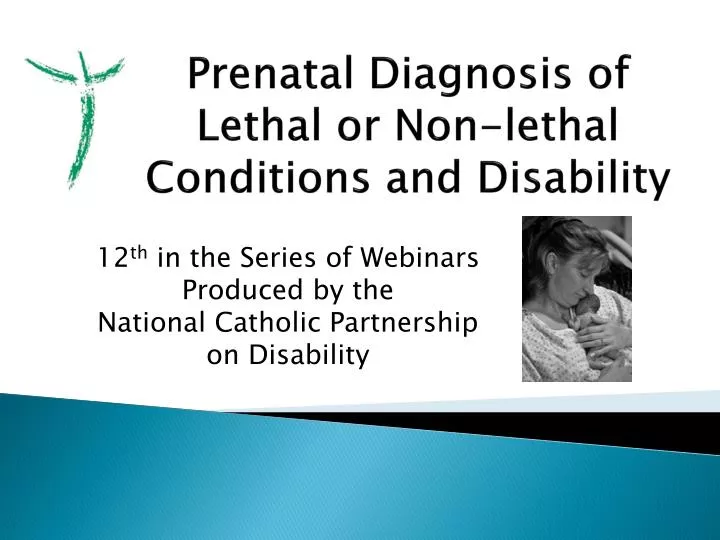 prenatal diagnosis of lethal or non lethal conditions and disability