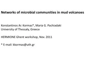 Networks of microbial communities in mud volcanoes Konstantinos Ar. Kormas*, Maria G. Pachiadaki