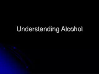 Understanding Alcohol