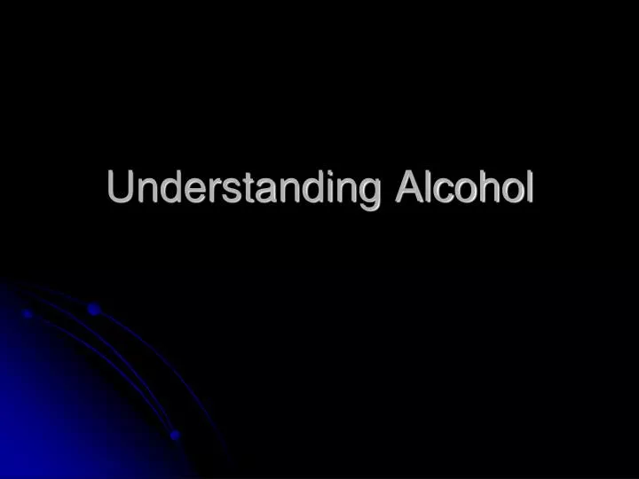 understanding alcohol