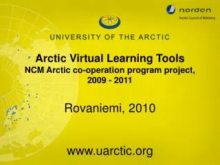 Arctic Virtual Learning Tools NCM Arctic co-operation program project, 2009 - 2011